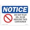 Signmission Sign, 10" H, Rigid Plastic, Do Not Play On In Or Around Sign, Landscape, 1014-L-11339 OS-NS-P-1014-L-11339 - alternate 1
